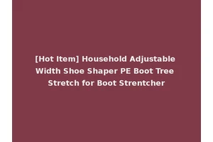 [Hot Item] Household Adjustable Width Shoe Shaper PE Boot Tree Stretch for Boot Strentcher
