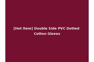 [Hot Item] Double Side PVC Dotted Cotton Gloves