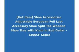 [Hot Item] Shoe Accessories Adjustable European Full Last Accessory Shoe Split Toe Wooden Shoe Tree with Knob in Red Cedar - St06CF Cedar