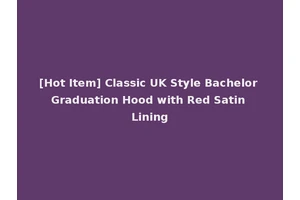 [Hot Item] Classic UK Style Bachelor Graduation Hood with Red Satin Lining