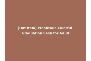 [Hot Item] Wholesale Colorful Graduation Sash for Adult
