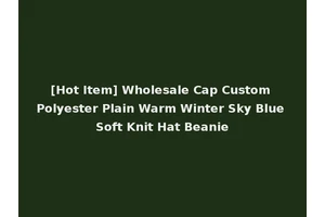 [Hot Item] Wholesale Cap Custom Polyester Plain Warm Winter Sky Blue Soft Knit Hat Beanie