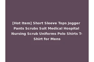 [Hot Item] Short Sleeve Tops Jogger Pants Scrubs Suit Medical Hospital Nursing Scrub Uniforms Polo Shirts T-Shirt for Mens