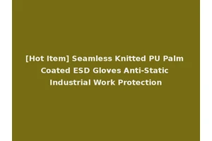 [Hot Item] Seamless Knitted PU Palm Coated ESD Gloves Anti-Static Industrial Work Protection