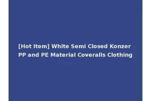 [Hot Item] White Semi Closed Konzer PP and PE Material Coveralls Clothing