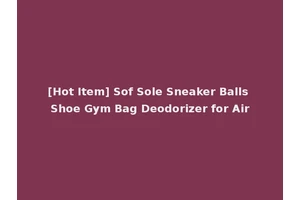 [Hot Item] Sof Sole Sneaker Balls Shoe Gym Bag Deodorizer for Air