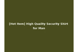 [Hot Item] High Quality Security Shirt for Man