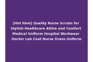 [Hot Item] Quality Nurse Scrubs for Stylish Healthcare Attire and Comfort Medical Uniform Hospital Workwear Doctor Lab Coat Nurse Dress Uniform