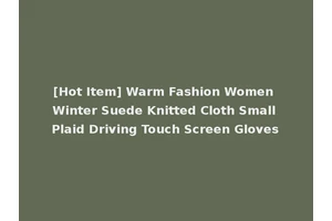 [Hot Item] Warm Fashion Women Winter Suede Knitted Cloth Small Plaid Driving Touch Screen Gloves