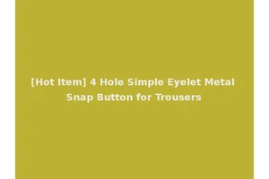 [Hot Item] 4 Hole Simple Eyelet Metal Snap Button for Trousers