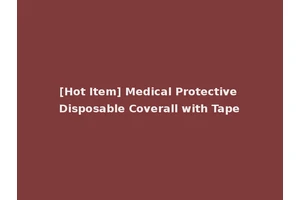 [Hot Item] Medical Protective Disposable Coverall with Tape