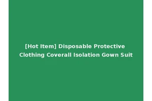 [Hot Item] Disposable Protective Clothing Coverall Isolation Gown Suit