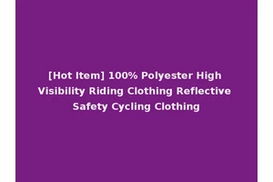 [Hot Item] 100% Polyester High Visibility Riding Clothing Reflective Safety Cycling Clothing