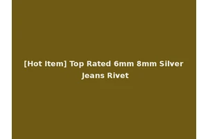 [Hot Item] Top Rated 6mm 8mm Silver Jeans Rivet