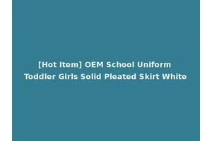 [Hot Item] OEM School Uniform Toddler Girls Solid Pleated Skirt White
