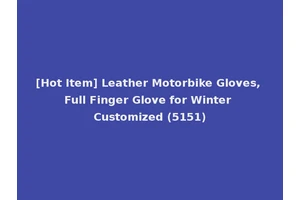 [Hot Item] Leather Motorbike Gloves, Full Finger Glove for Winter Customized (5151)