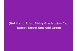 [Hot Item] Adult Shiny Gradaution Cap &amp; Tassel Emerald Green