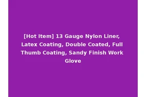 [Hot Item] 13 Gauge Nylon Liner, Latex Coating, Double Coated, Full Thumb Coating, Sandy Finish Work Glove
