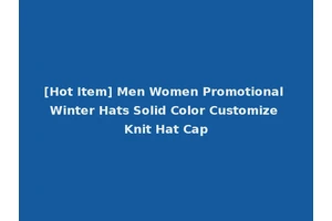 [Hot Item] Men Women Promotional Winter Hats Solid Color Customize Knit Hat Cap