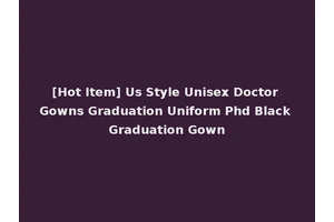[Hot Item] Us Style Unisex Doctor Gowns Graduation Uniform Phd Black Graduation Gown