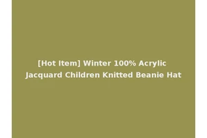 [Hot Item] Winter 100% Acrylic Jacquard Children Knitted Beanie Hat