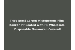 [Hot Item] Carton Microporous Film Konzer PP Coated with PE Wholesale Disposable Nonwoven Coverall