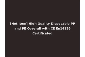 [Hot Item] High Quality Disposable PP and PE Coverall with CE En14126 Certificated