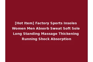 [Hot Item] Factory Sports Insoles Women Men Absorb Sweat Soft Sole Long Standing Massage Thickening Running Shock Absorption