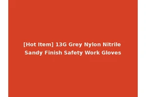 [Hot Item] 13G Grey Nylon Nitrile Sandy Finish Safety Work Gloves
