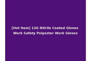 [Hot Item] 13G Nitrile Coated Gloves Work Safety Polyester Work Gloves
