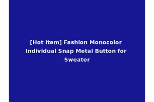 [Hot Item] Fashion Monocolor Individual Snap Metal Button for Sweater