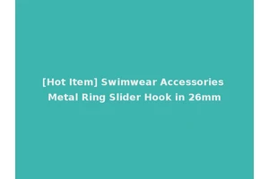 [Hot Item] Swimwear Accessories Metal Ring Slider Hook in 26mm