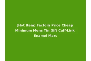 [Hot Item] Factory Price Cheap Minimum Mens Tin Gift Cuff-Link Enamel Marc