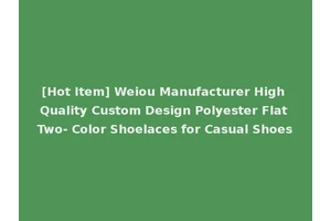 [Hot Item] Weiou Manufacturer High Quality Custom Design Polyester Flat Two- Color Shoelaces for Casual Shoes