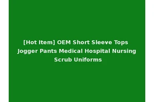 [Hot Item] OEM Short Sleeve Tops Jogger Pants Medical Hospital Nursing Scrub Uniforms