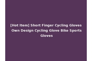 [Hot Item] Short Finger Cycling Gloves Own Design Cycling Glove Bike Sports Gloves