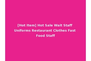[Hot Item] Hot Sale Wait Staff Uniforms Restaurant Clothes Fast Food Staff