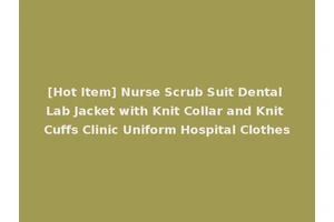 [Hot Item] Nurse Scrub Suit Dental Lab Jacket with Knit Collar and Knit Cuffs Clinic Uniform Hospital Clothes