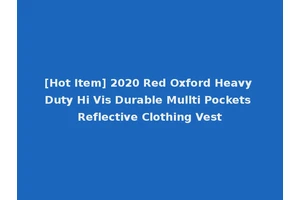 [Hot Item] 2020 Red Oxford Heavy Duty Hi Vis Durable Mullti Pockets Reflective Clothing Vest