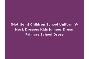 [Hot Item] Children School Uniform V-Neck Dresses Kids Jumper Dress Primary School Dress