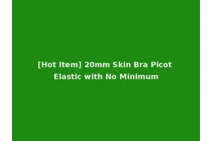 [Hot Item] 20mm Skin Bra Picot Elastic with No Minimum