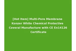 [Hot Item] Multi-Pore Membrane Konzer White Chemical Protective Coveral Manufacture with CE En14126 Certificate