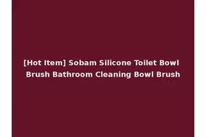 [Hot Item] Sobam Silicone Toilet Bowl Brush Bathroom Cleaning Bowl Brush