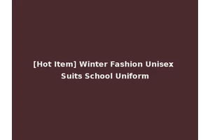 [Hot Item] Winter Fashion Unisex Suits School Uniform