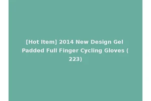 [Hot Item] 2014 New Design Gel Padded Full Finger Cycling Gloves (223)