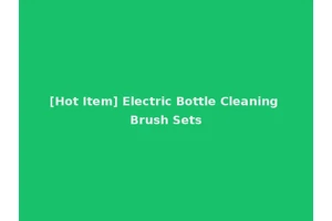 [Hot Item] Electric Bottle Cleaning Brush Sets