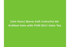 [Hot Item] Warm Soft Colourful Ab Knitted Hats with POM BSCI Oeko Tex
