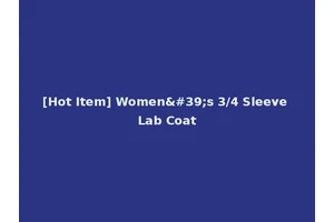 [Hot Item] Women's 3/4 Sleeve Lab Coat