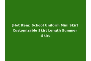 [Hot Item] School Uniform Mini Skirt Customizable Skirt Length Summer Skirt