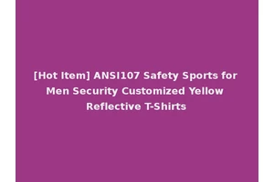 [Hot Item] ANSI107 Safety Sports for Men Security Customized Yellow Reflective T-Shirts